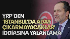 YRP'den 'İstanbul'da aday çıkarmayacaklar' iddiasına yalanlama